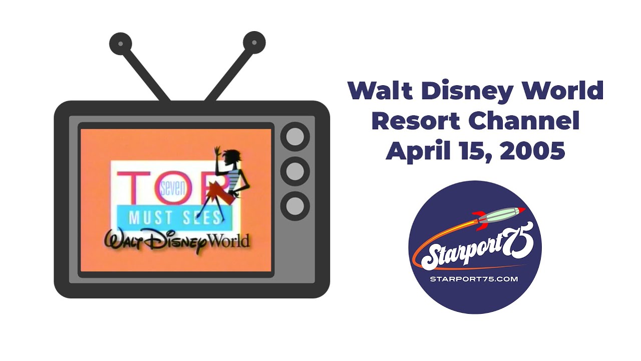 WDW Resort Channel - April 15, 2005 - Top Seven Must Sees! Walt Disney World Resort TV