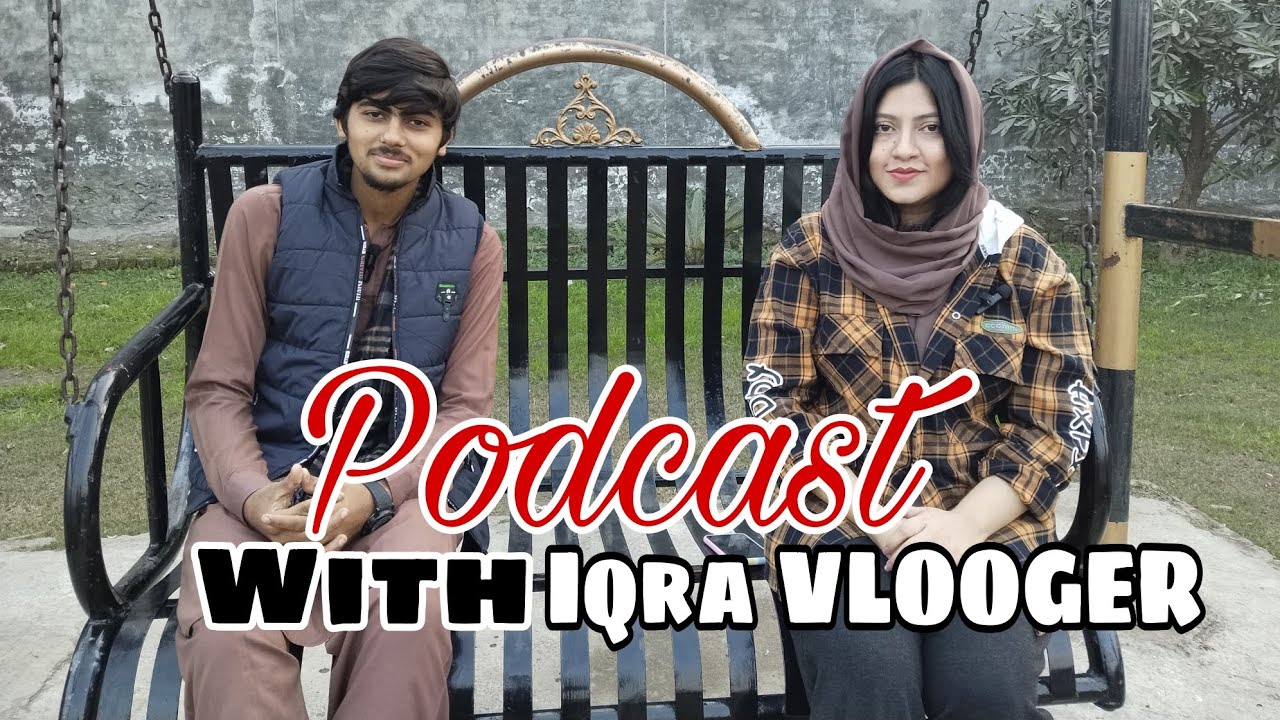PODCAST WITH IQRA VLOOGER 🎉💯📸