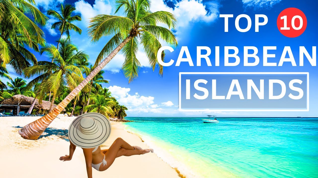 Top 10 Caribbean Islands to Visit in 2024