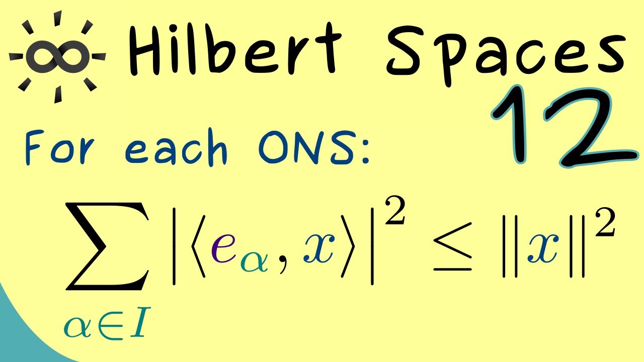 Hilbert Spaces 12 | Bessel's Inequality