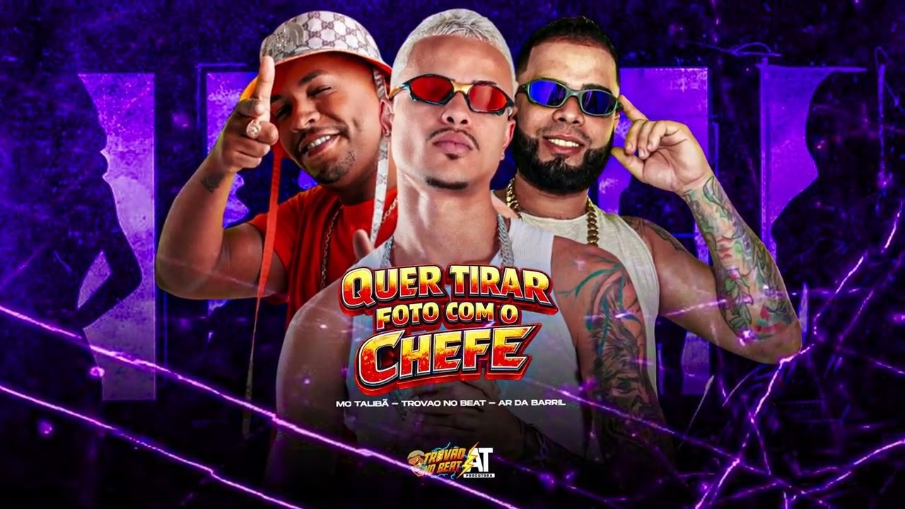 QUER TIRAR FOTO COM O CHEFE  - TROVÃO NO BEAT, AR DA BARRIL E MC TALIBÃ - REMIX BREGA FUNK