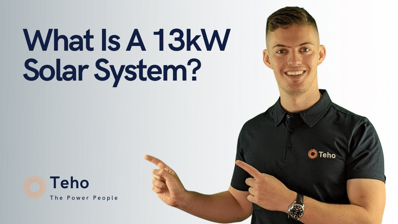 What Is A 13kW Solar System? | What You Need to Know | Teho | Solar and Battery Specialists