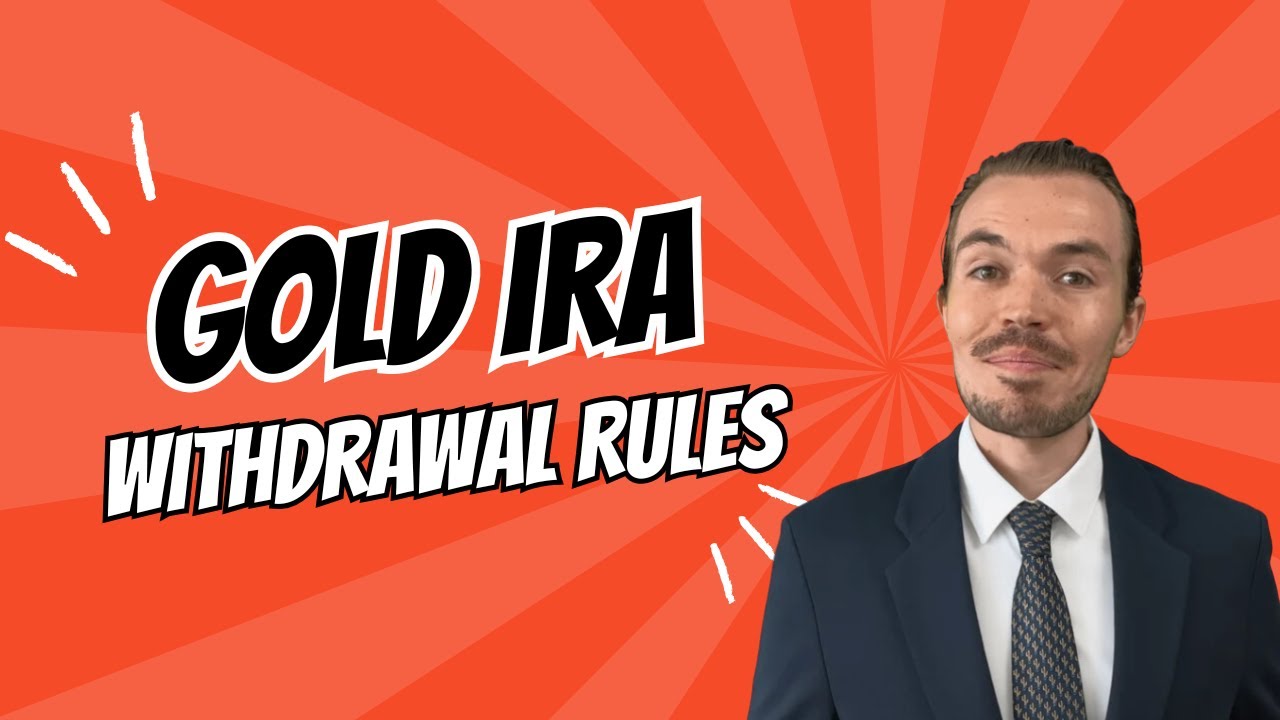 Understanding Gold IRA Withdrawal Rules