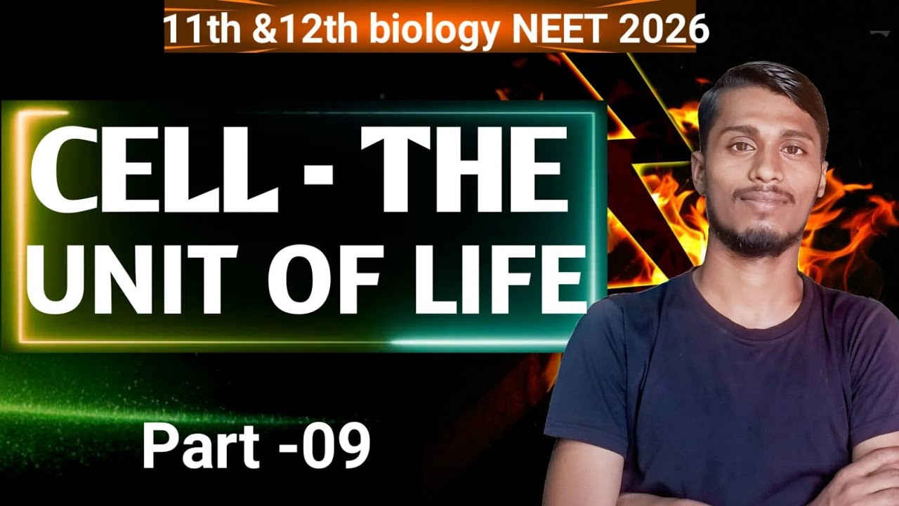 Cell The unit of life #9 | 11th and 12th Biology NEET 2026-27 full | concept BY-PANKAJ KASHYAP 
