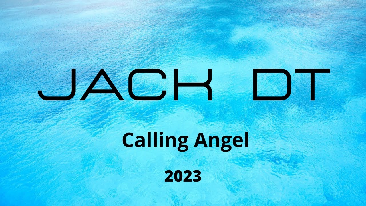 Calling Angel - Jack DT / 2023