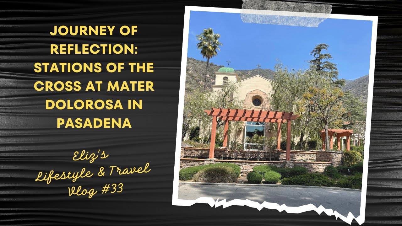 Journey of Reflection: Stations of the Cross at Mater Dolorosa in Pasadena