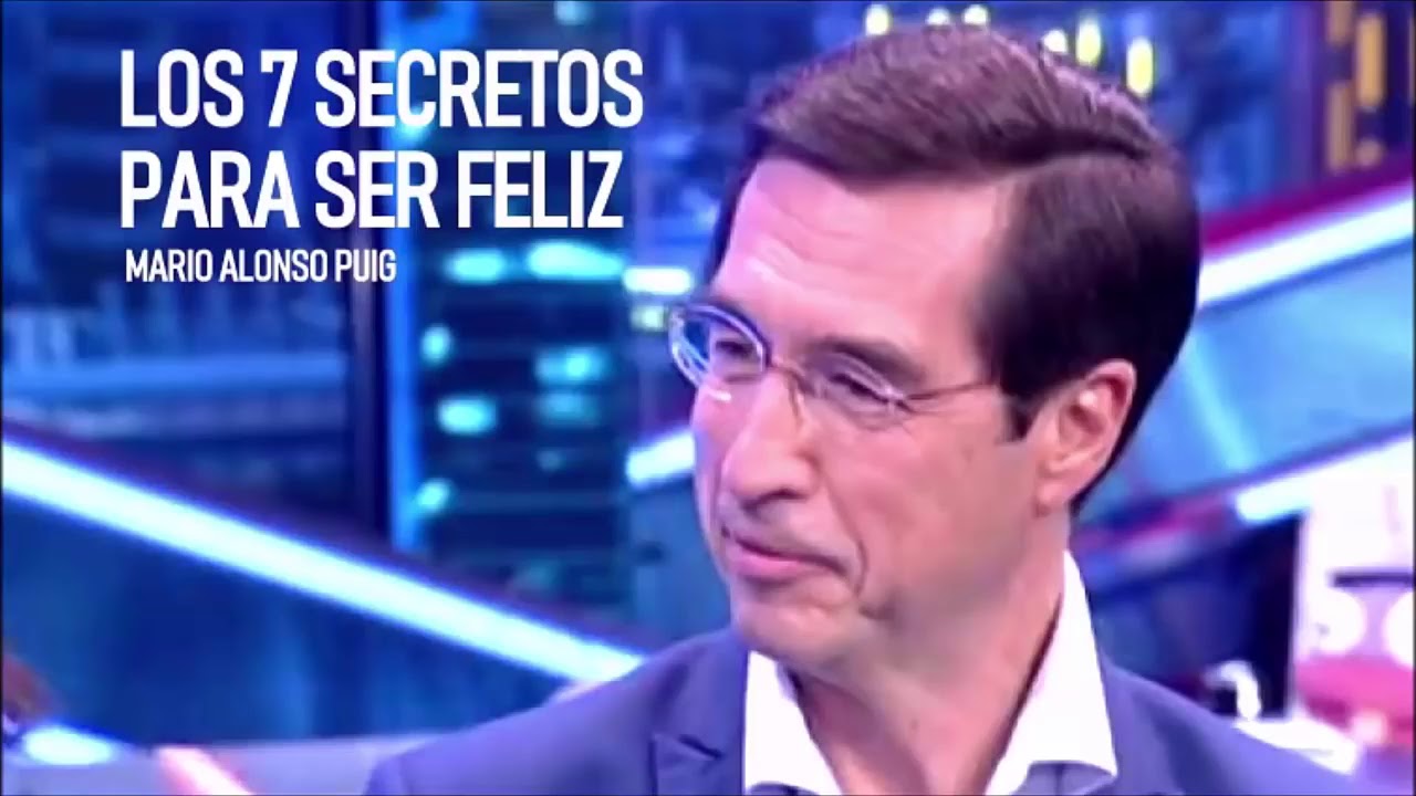 Mario Alonso Puig* / 7 secretos para la felicidad