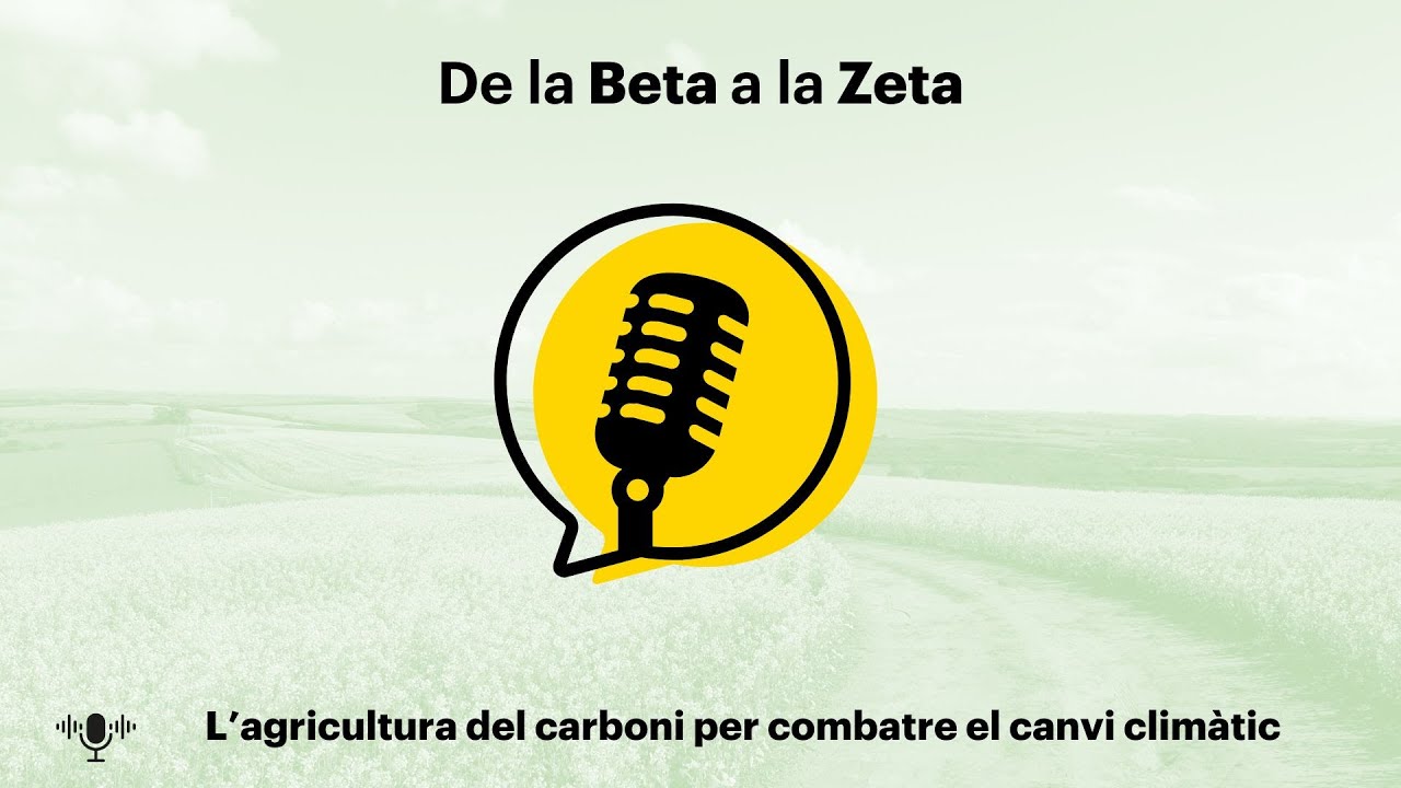 PÒDCAST 4  - L'agricultura del carboni per combratre el canvi climàtic