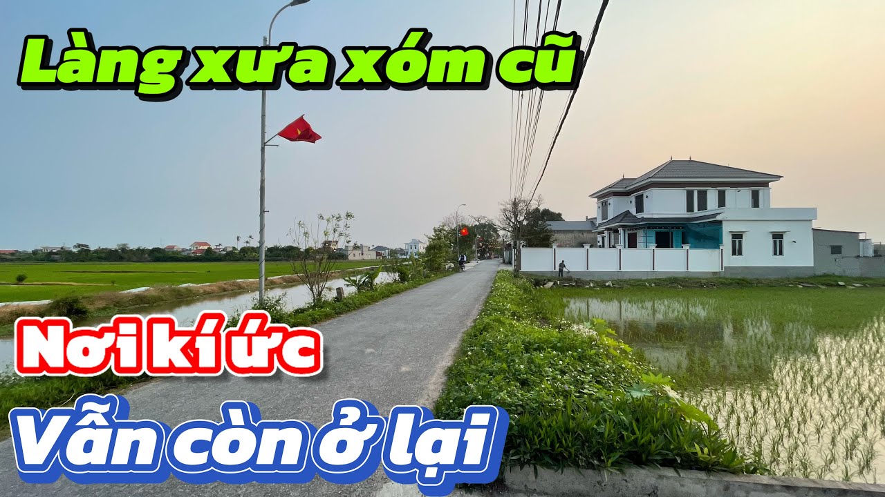Làng xưa xóm cũ - Nơi kí ức vẫn còn ở lại