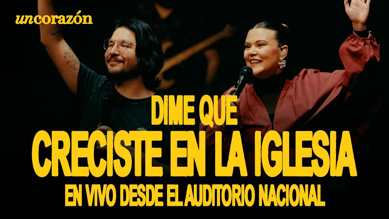 Un Corazón - Dime que creciste en la iglesia (En vivo desde el Auditorio Nacional)