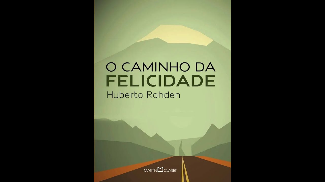 🎧 O CAMINHO DA FELICIDADE - HUBERTO ROHDEN