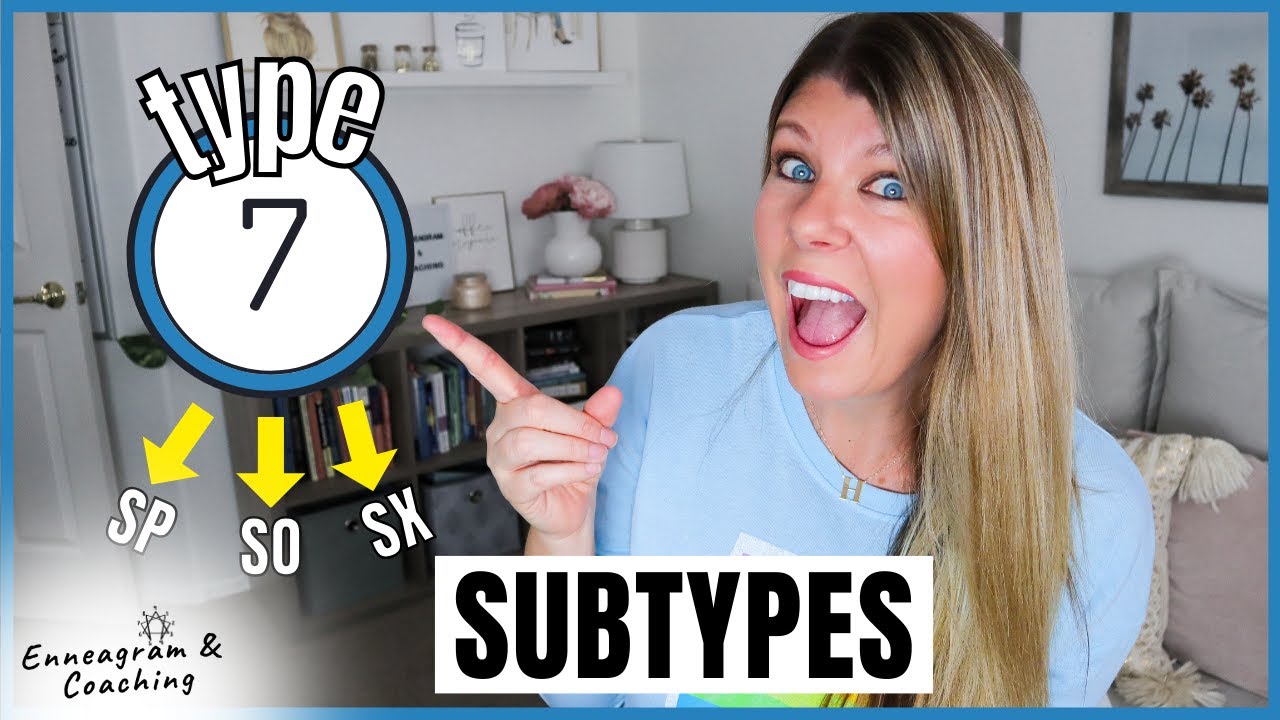 ENNEAGRAM TYPE 7 SUBTYPES | Are you a SP, SO or SX?