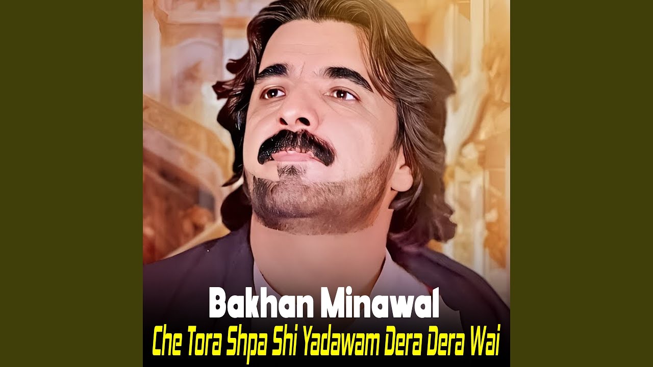 Che Tora Shpa Shi Yadawam Dera Dera Wai