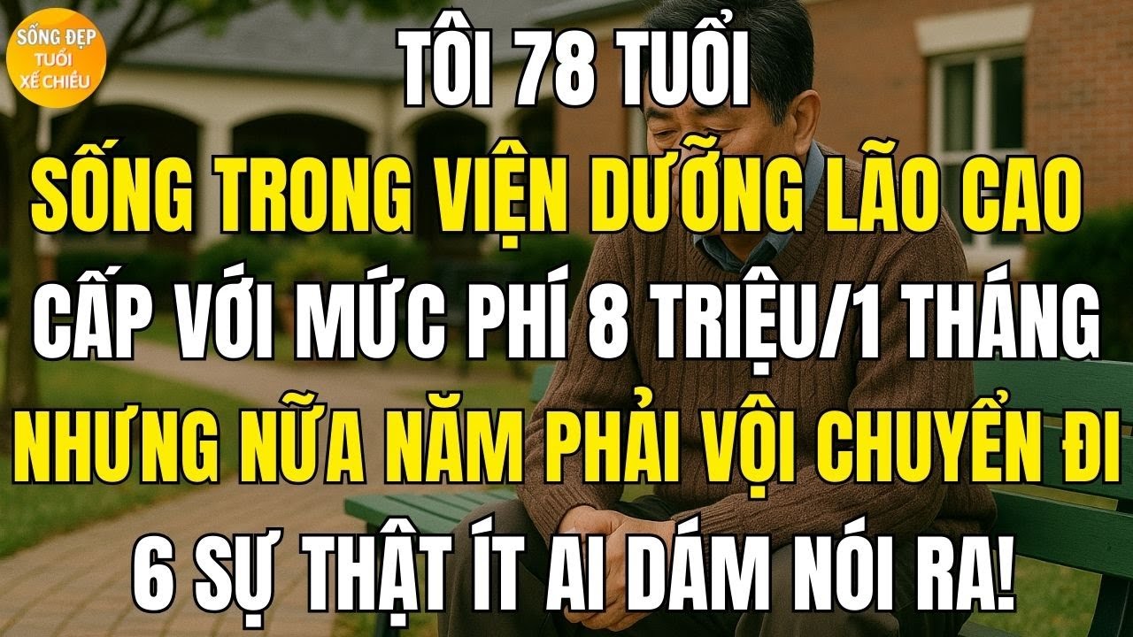 Tôi đã trải qua 6 tháng sống ở viện dưỡng lão 8 triệu/tháng và tôi phải nói ra 6 sự thật