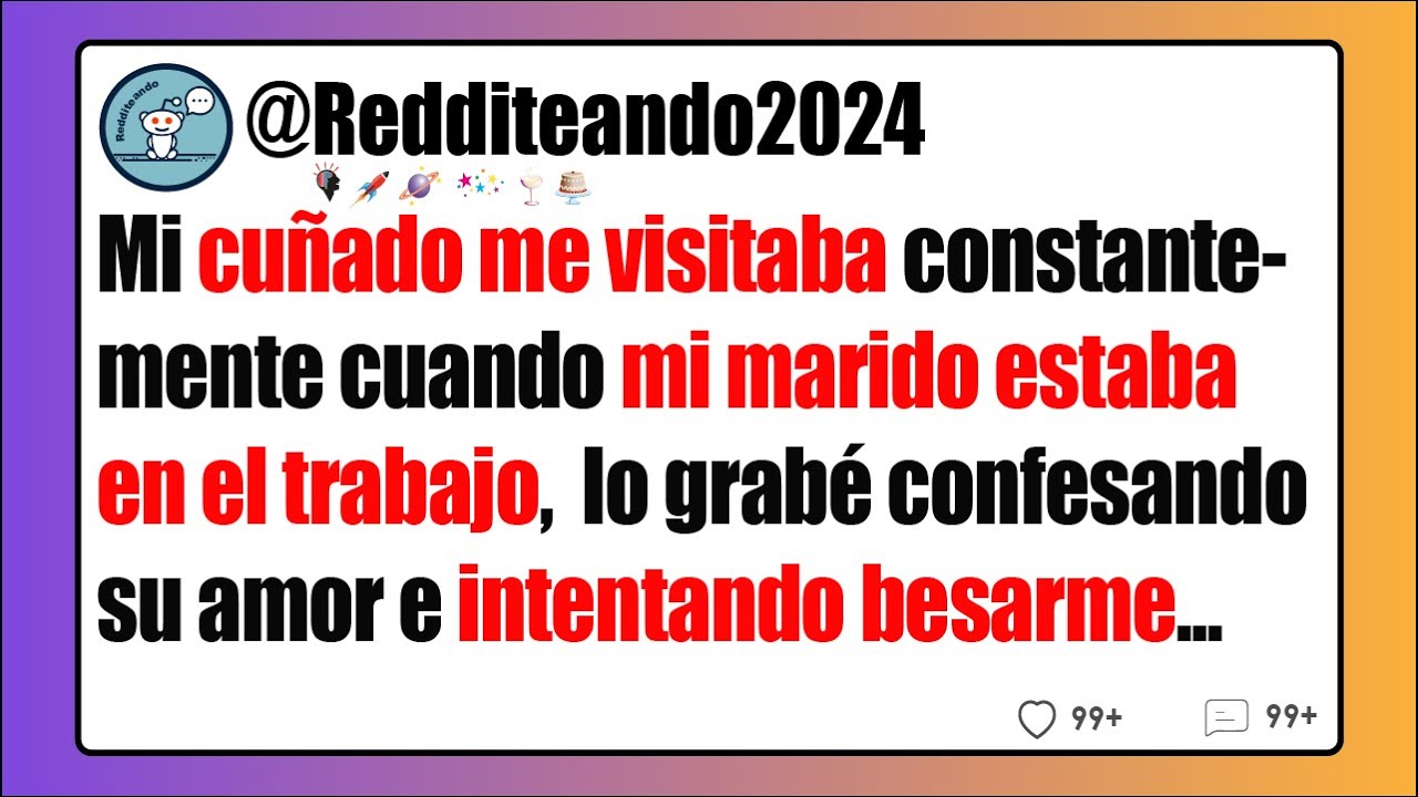 Grabé a mi cuñado confesando su amor e intentando besarme... Reddit