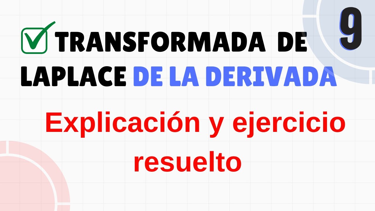 Transformada de Laplace de la derivada  #1 | Explicaci&oacute;n y ejercicio resuelto