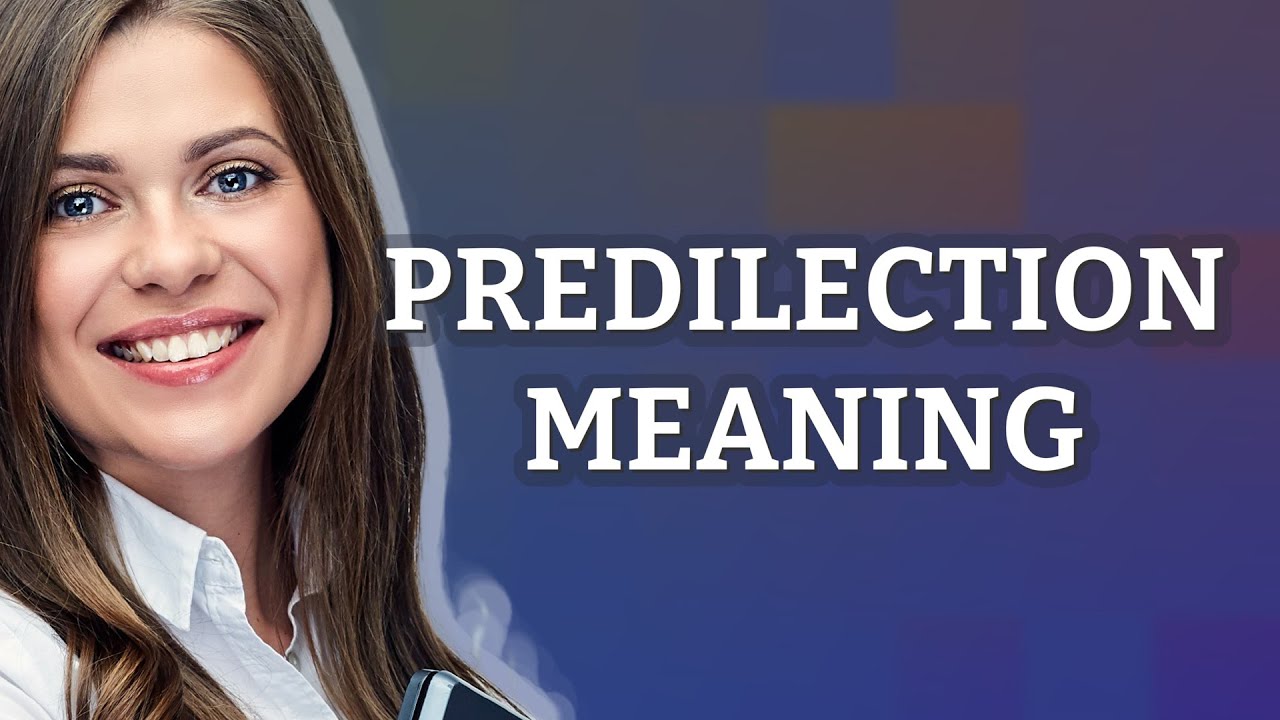 Predilection | meaning of Predilection