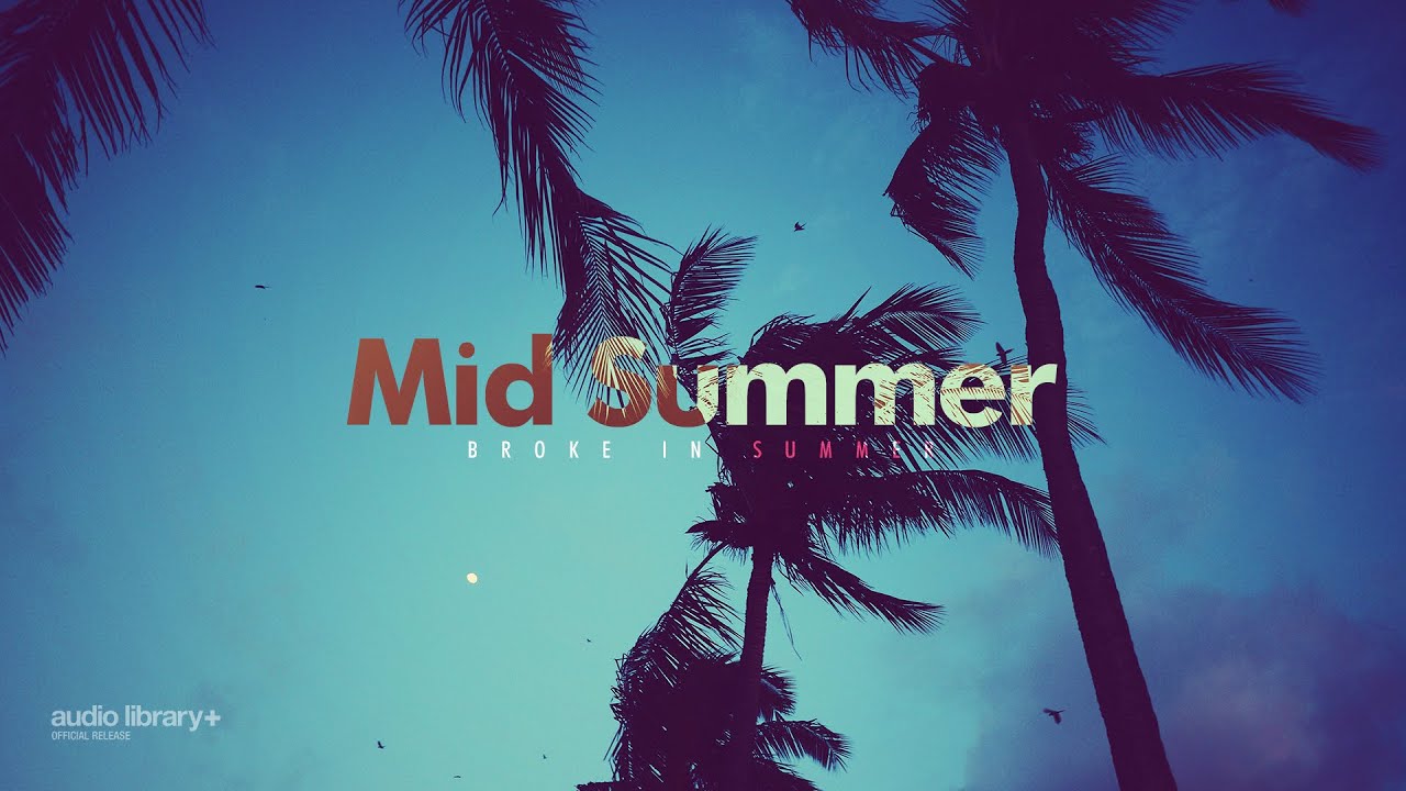 Mid Summer &mdash; Broke In Summer | Free Background Music | Audio Library Release