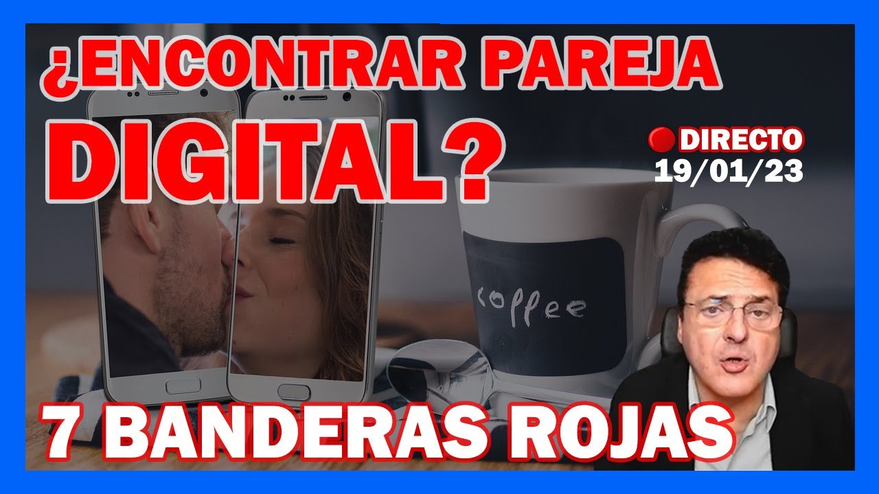 ¿ENCONTRAR PAREJA DIGITAL? ▶ 7 BANDERAS ROJAS - Dr. Iñaki Piñuel
