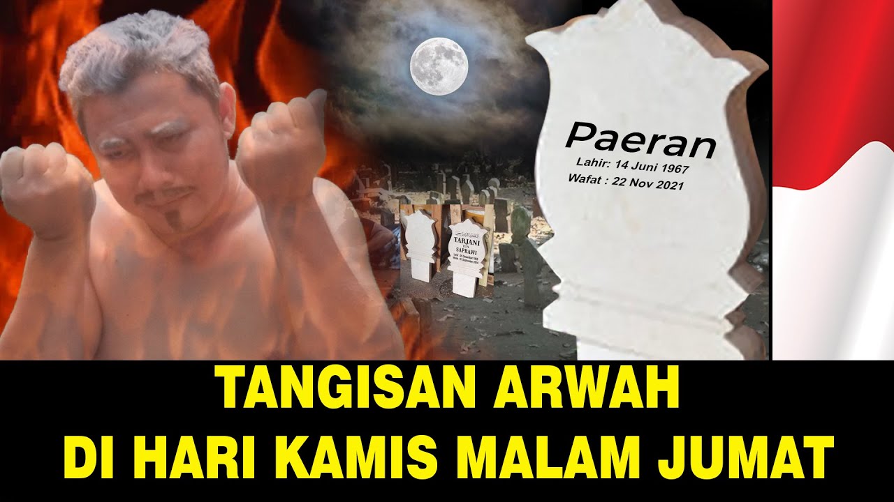 Arwah menangis karena anak tidak mengirim doa di hari kamis malam jumat subhanaallah