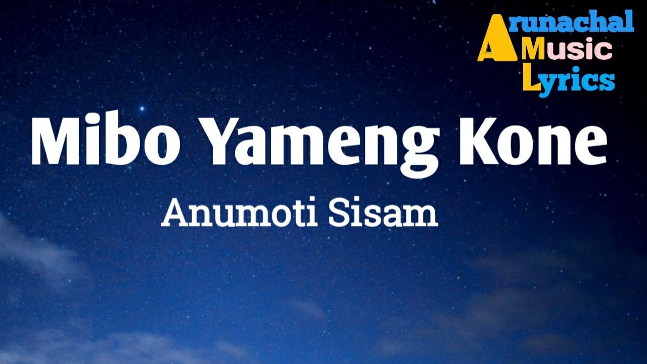 Mibo Yameng Kone (lyrics) || Anumoti Sisam || Adi Song || Arunachali song