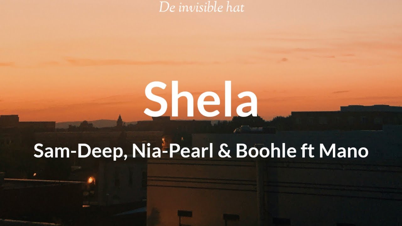 Shela lyrics - Sam-Deep, Nia-Pearl & Boohle ft Mano