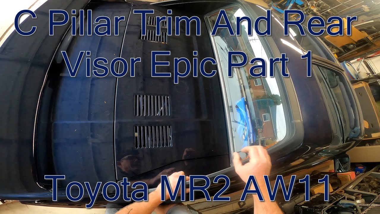 AW11 Tips And Tricks: C Pillar Trim And Rear Visor Epic, Part 1