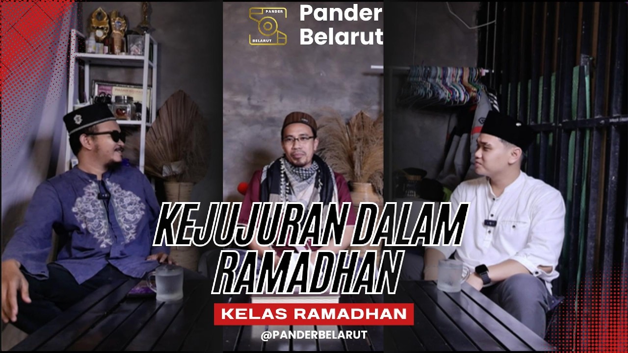 Kejujuran Dalam Ramadhan - Kelas Ramadhan - eps 3 part 2 | Pander Belarut