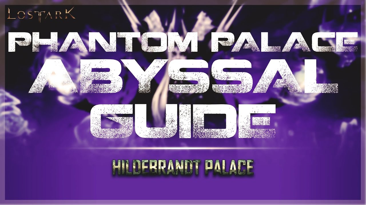 LOST ARK - Hildebrandt Palace Abyssal Dungeon GUIDE