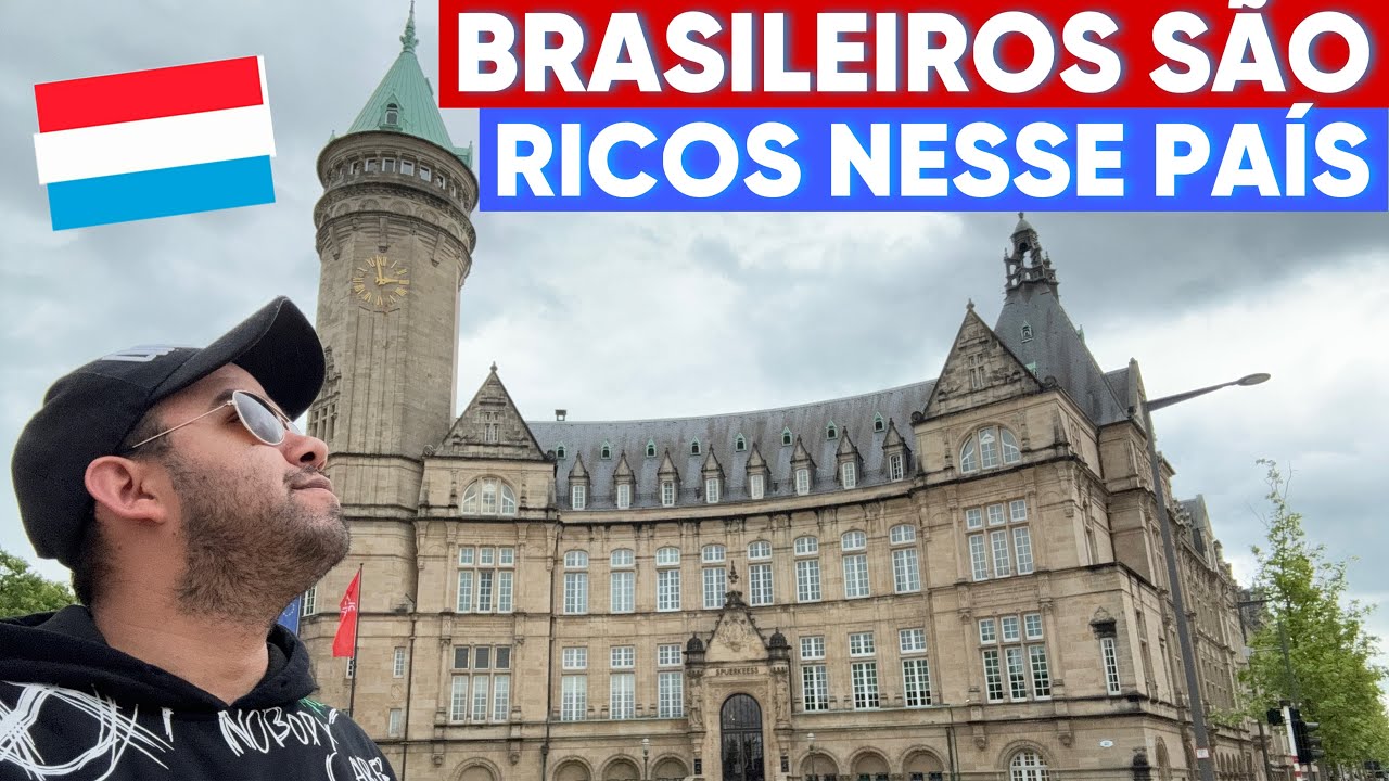 BRASILEIROS ficam RICOS trabalhando APENAS 1 ano nesse País | LUXEMBURGO