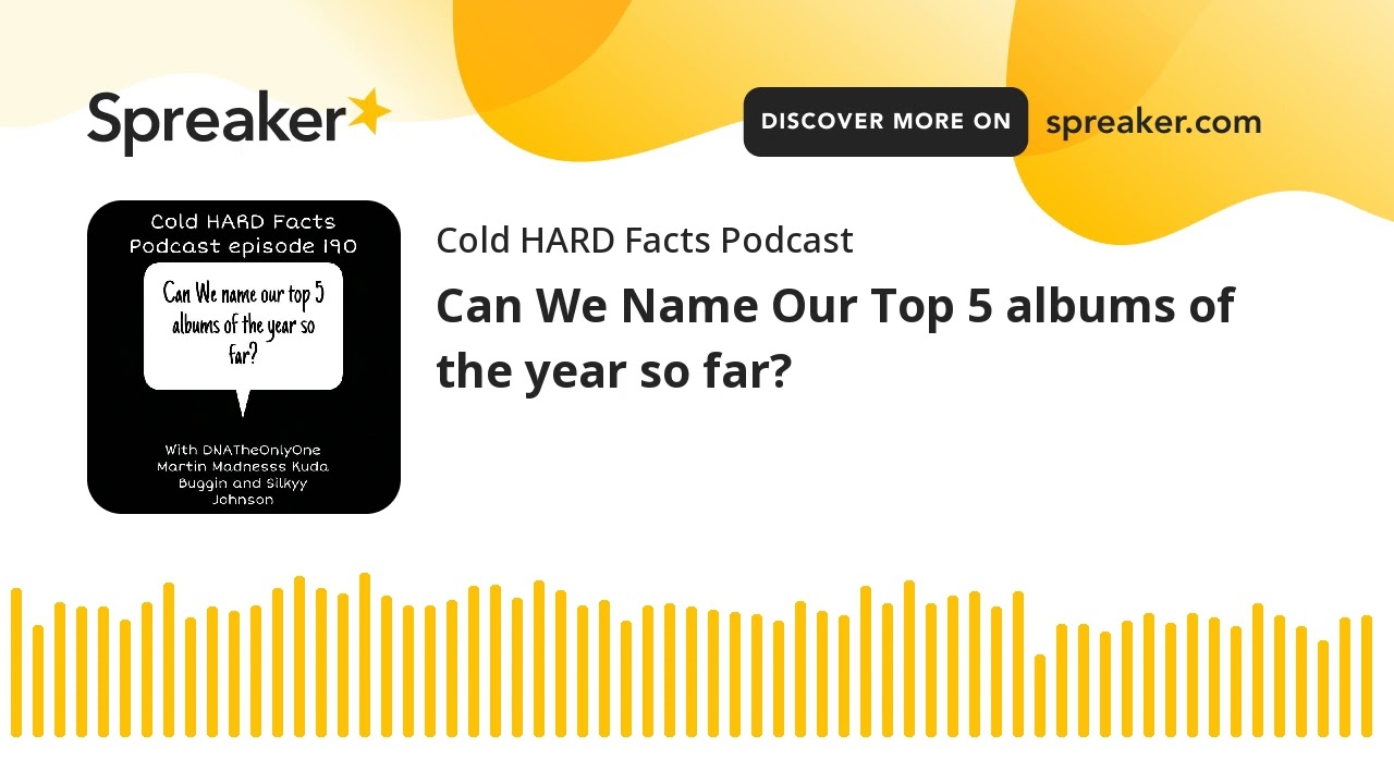 Can We Name Our Top 5 albums of the year so far?