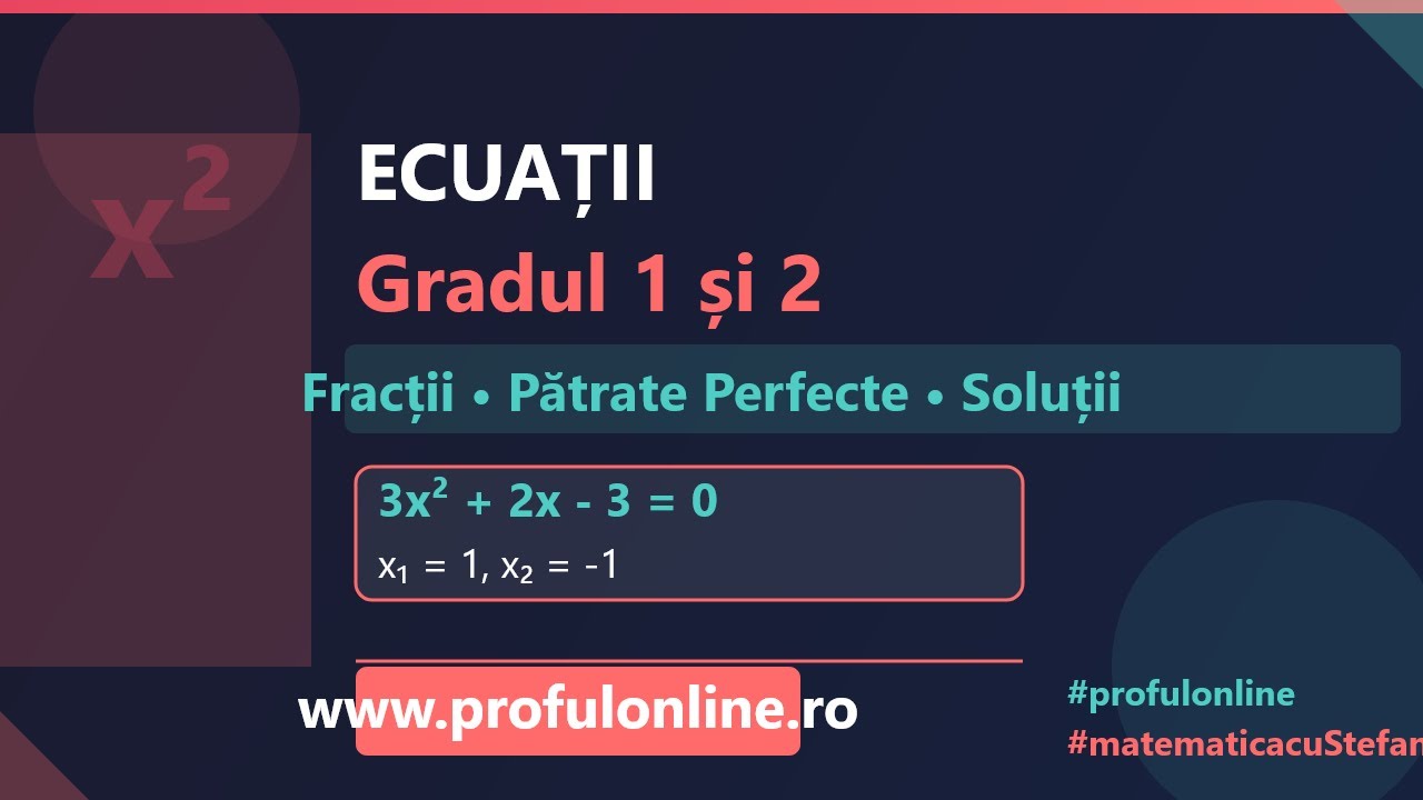 Ecuații de Gradul 1 și 2 - Rezolvare cu Fracții și Pătrate Perfecte