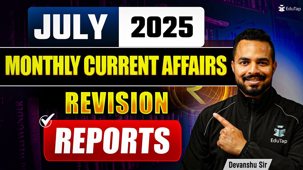 Monthly Current Affairs July 2025 | Important Reports 2025 Revision | General Awareness MCQs |EduTap