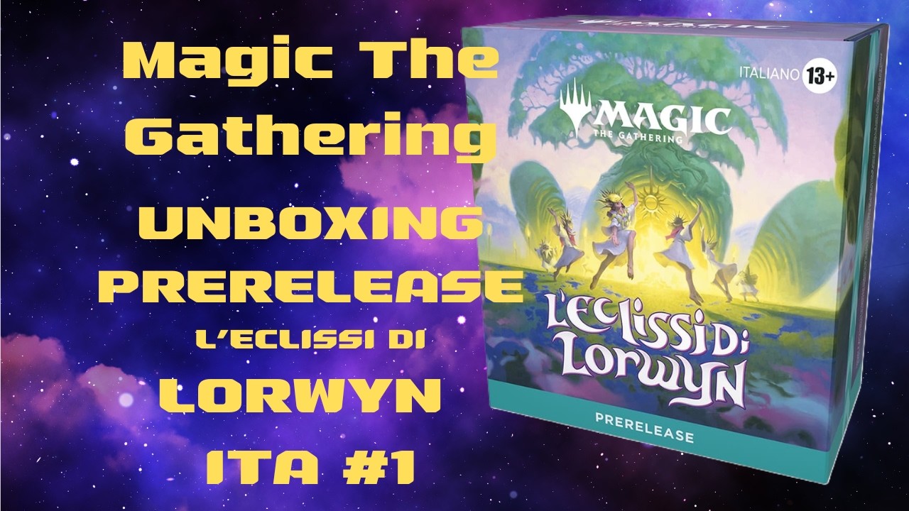 Magic The Gathering Unboxing L'ECLISSI DI LORWYN Prerelease ITA #1