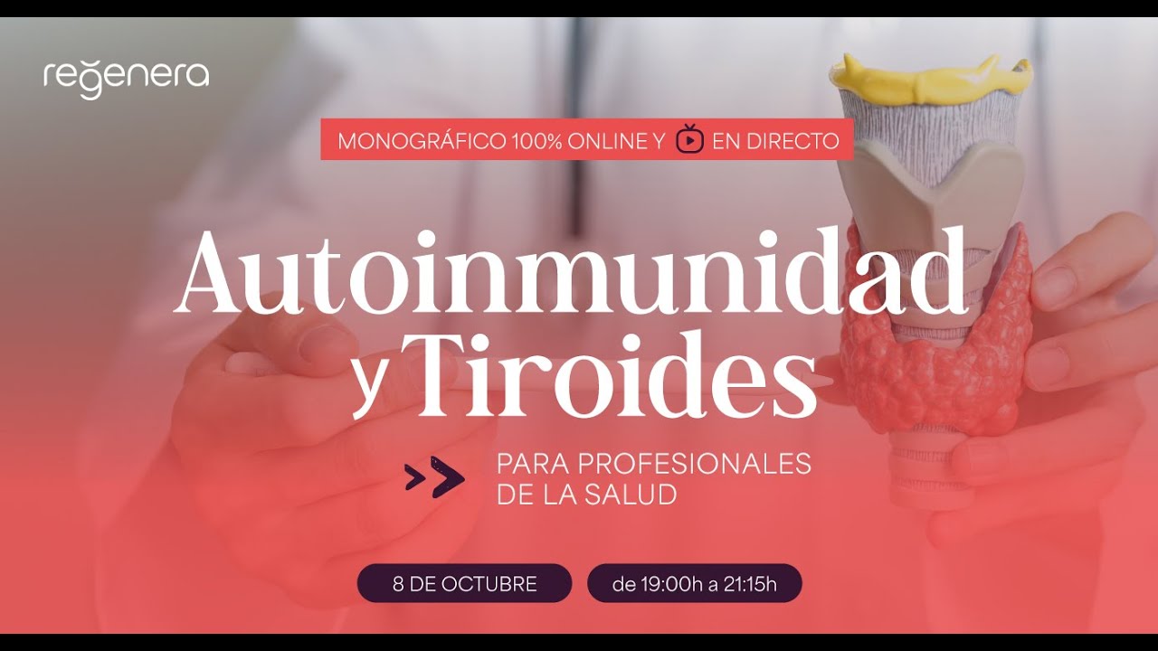 Monográfico: AUTOINMUNIDAD & TIROIDES 🔴 Sari Arponen, Susan Judas y Lorena Cervantes