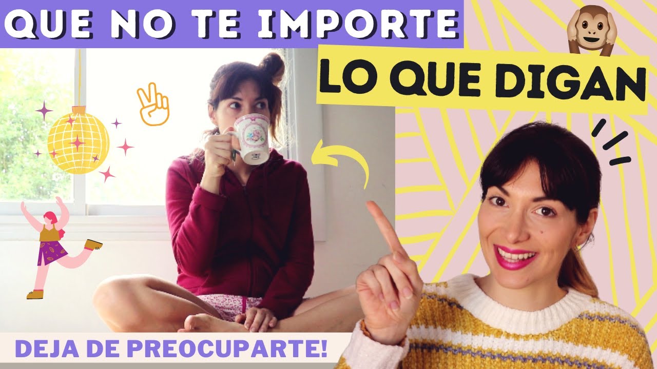 Cómo hacer para que te dé igual lo que piensen de ti 💛 *empieza a vivir tu vida*