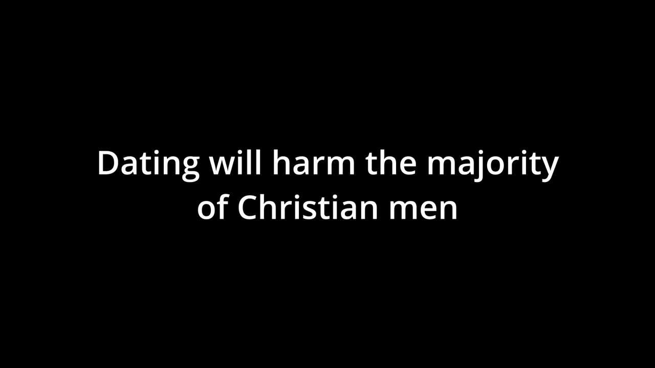 Christian Men - Stay Away From Dating