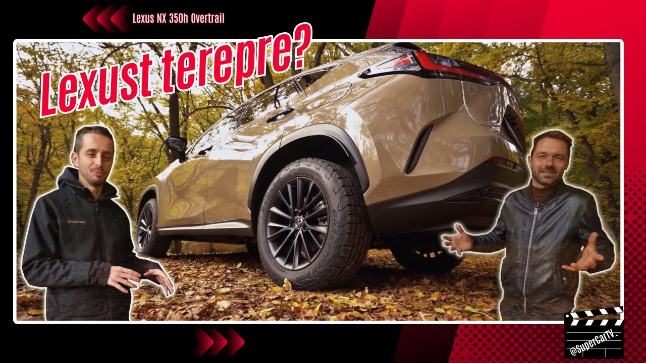 Lexust terepre? - Lexus NX 350h Overtrail teszt