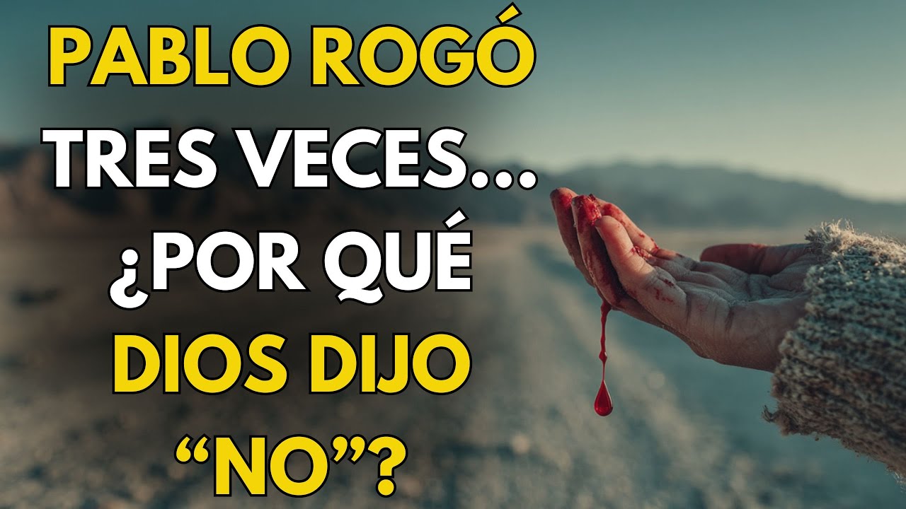 La Lección Oculta Tras La Espina De Pablo: Cuando Dios No Te Sana.