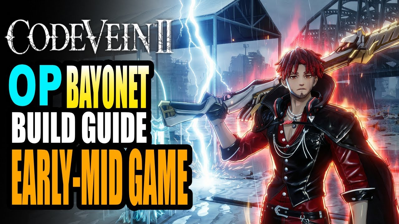 Bayonet Builds are Broken Code Vein 2 Everything You Need from Early to Mid Game Build Guide