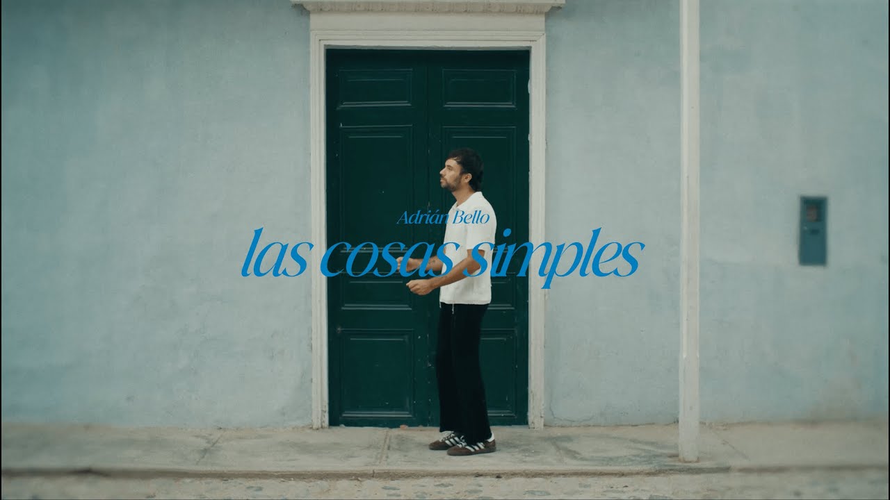 Adrian Bello - Las Cosas Simples (Videoclip Oficial)