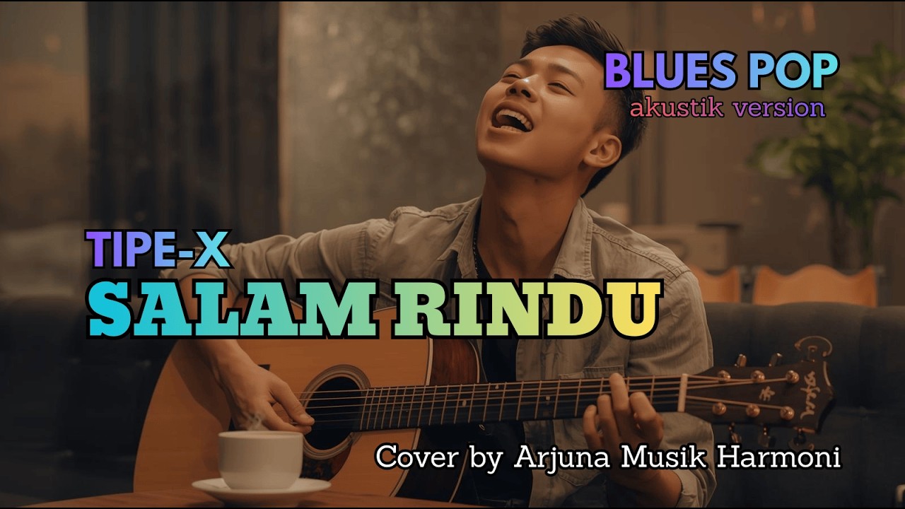 Salam Rindu – Tipe-X (Acoustic Blues Pop) | Lagu Band 2000an