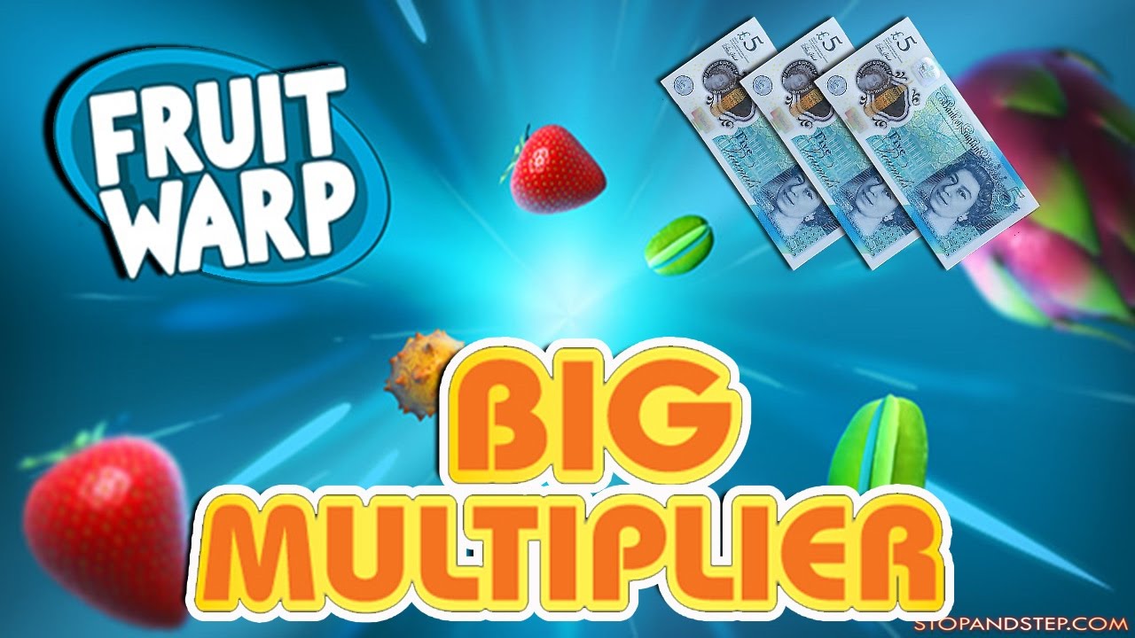 Fruit Warp &pound;5 Spins BIG MULTIPLIERS!!