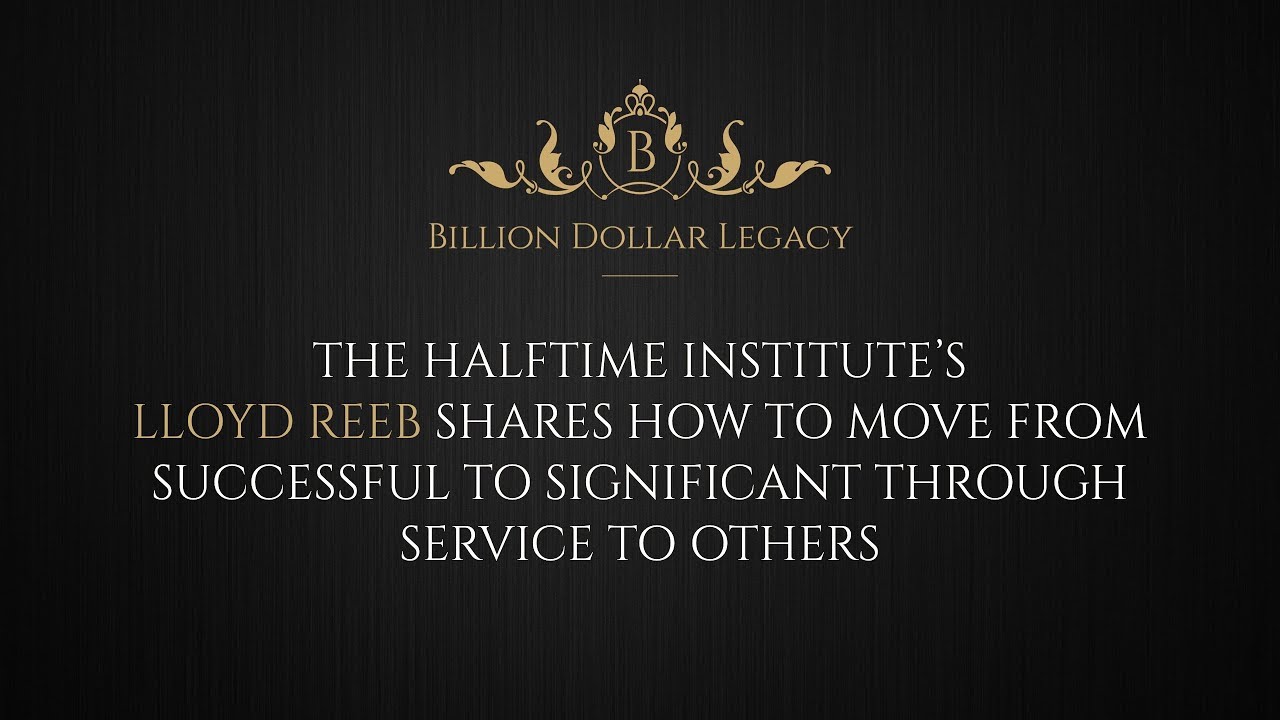 Lloyd Reeb Shares How to Move From Successful to Significant Through Service to Others
