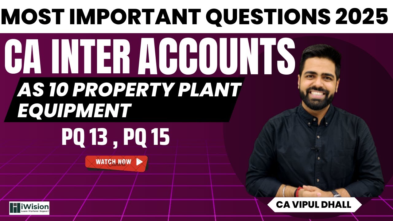 Most Important Questions 2025 | AS 10 Property Plant Equipment | CA Intermediate @iWision CA Vipul