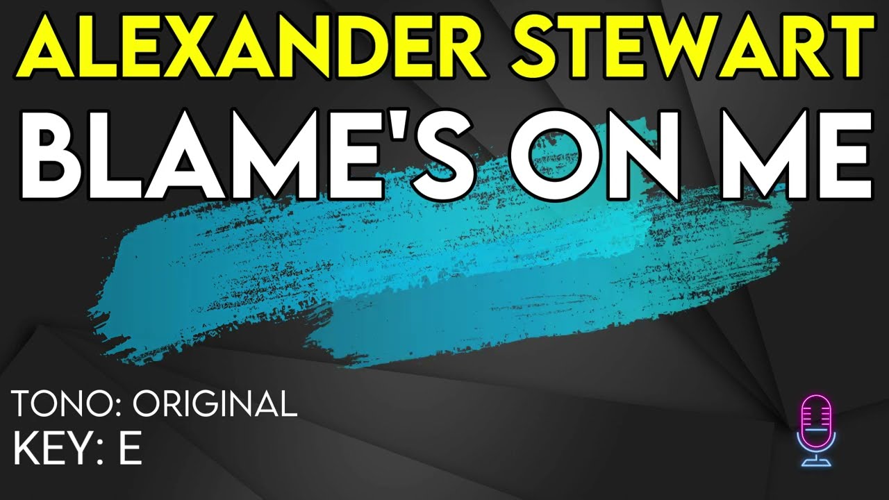 Alexander Stewart - Blame's On Me - Karaoke Instrumental