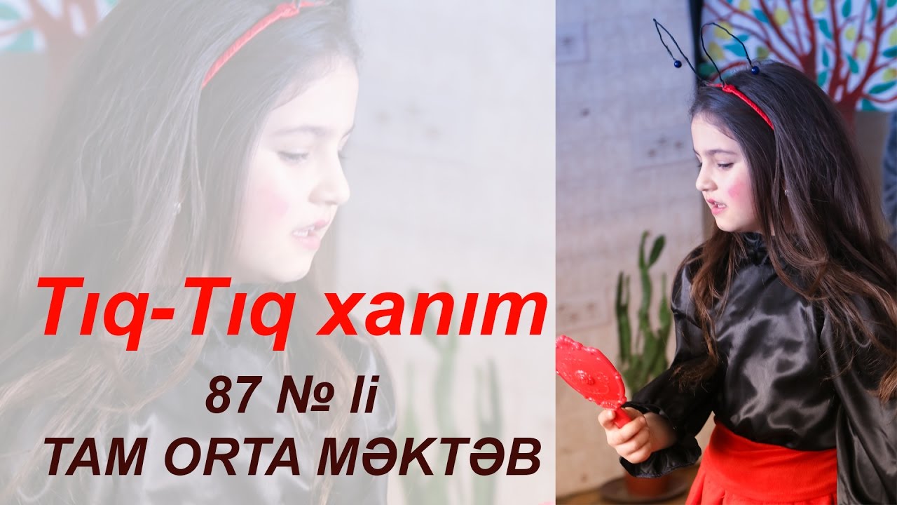 Tiq-Tiq xanim   87 № li tam orta mekteb  STT production (Official)