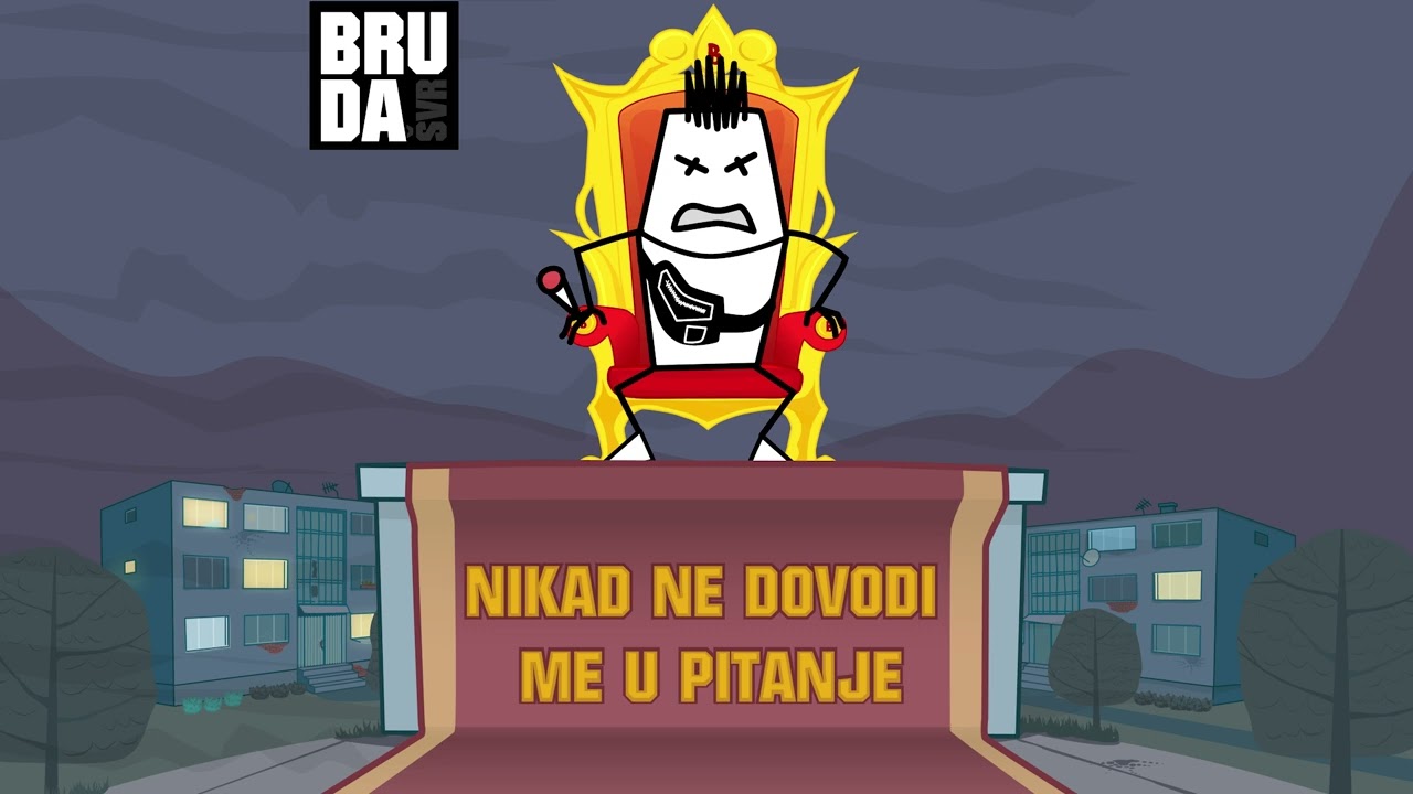 BRUDA - NIKAD NE DOVODI ME U PITANJE
