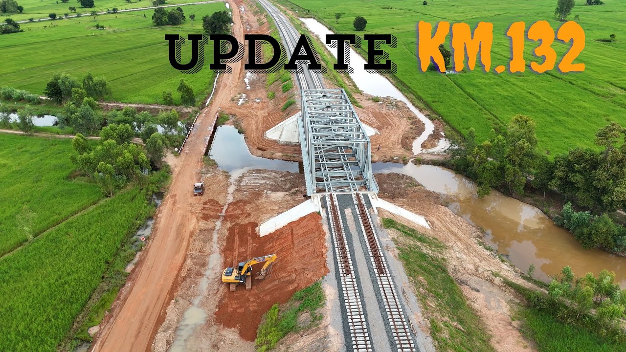 Update อัปเดตเพิ่มเติม ช่วงกม. 132 รถไฟทางคู่บ้านไผ่ - นครพนม