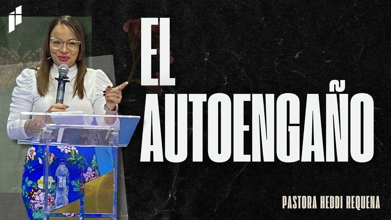 El Autoengaño - Pastora Heddi Requena / Comunidad Cristiana Kairos